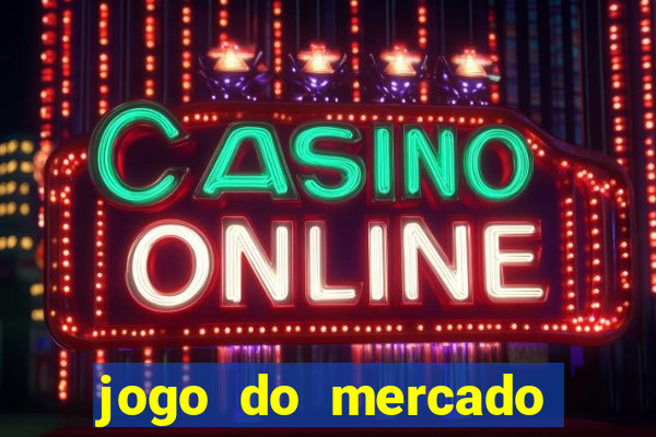 jogo do mercado dinheiro infinito